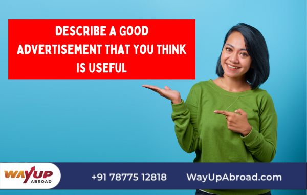 Describe a Good Advertisement That You Think is Useful